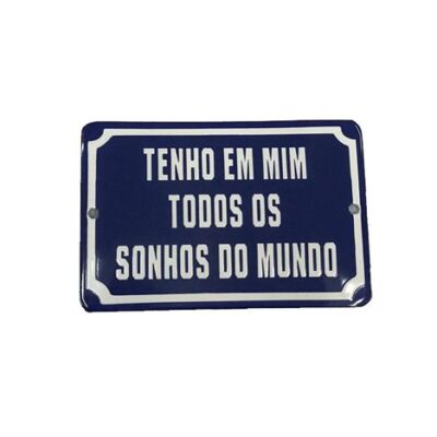 PLACA DECORATIVA ESMALTADA TENHO EM MIM TODOS OS SONHOS DO MUNDO.